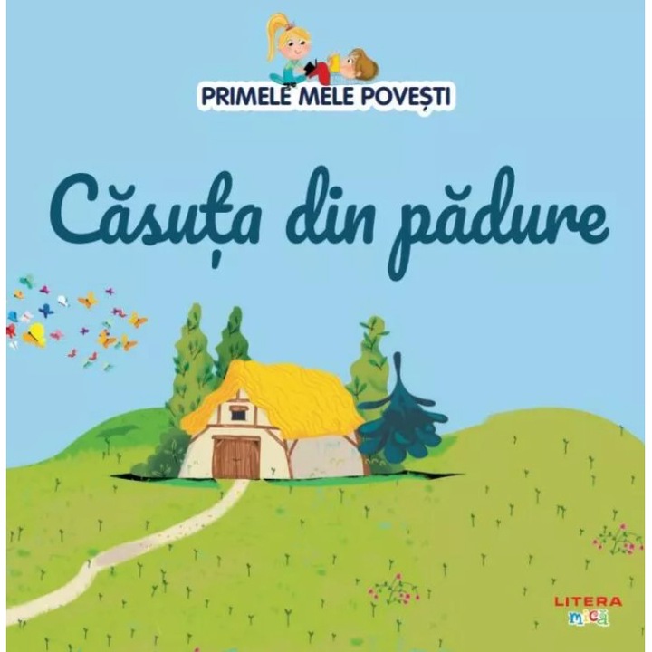 Primele mele povesti. Casuta din padure