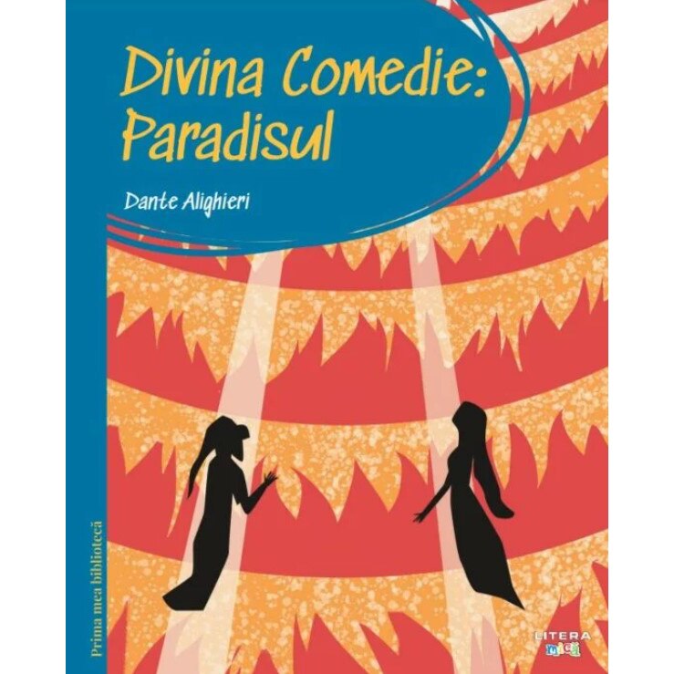 Prima mea biblioteca. Divina comedie. Paradisul, Dante Alighieri
