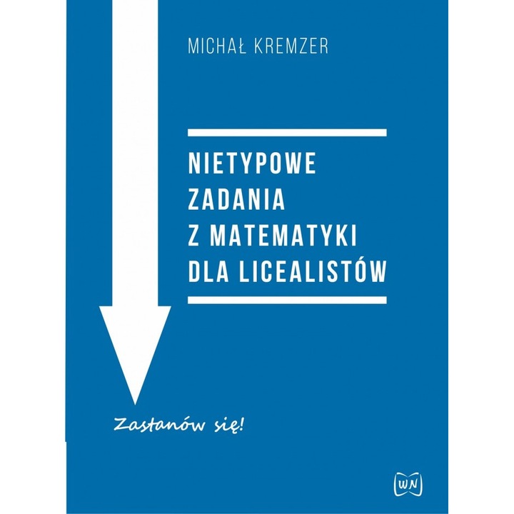 Nietypowe zadania z matematyki pentru liceu, Michal Kremzer, 2020