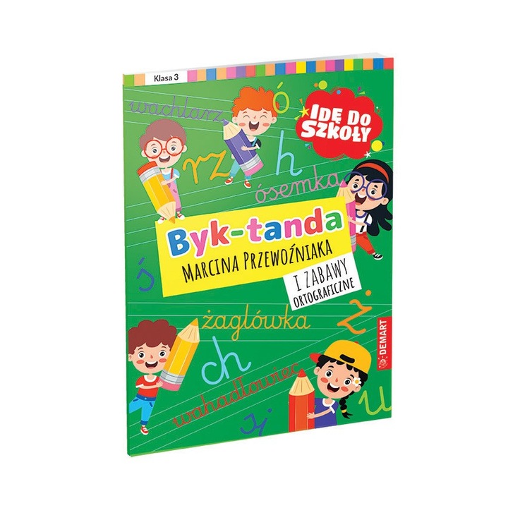 Merg la scoala. Jocuri de dictat si ortografie. Clasa 3, Demart