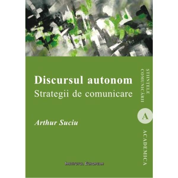 Discursul autonom. Strategii de comunicare - Arthur Suciu