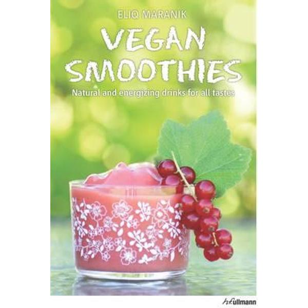 Vegan Smoothies: Natural and Energizing Drinks for All Taste