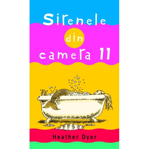 Sirenele din camera 11 - Heather Dyer