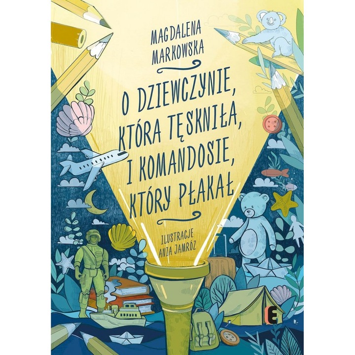 O dziewczynie, ktora tesknila, i komandosie, Ktory plakal - Magdalena Makowska