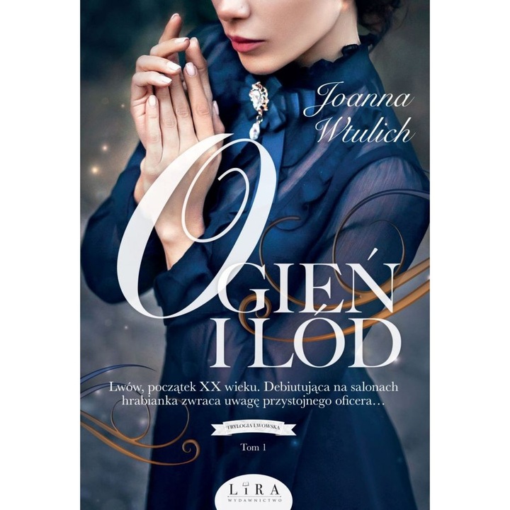 Foc si gheata. Trilogia Lviv. Volumul 1, LIRA