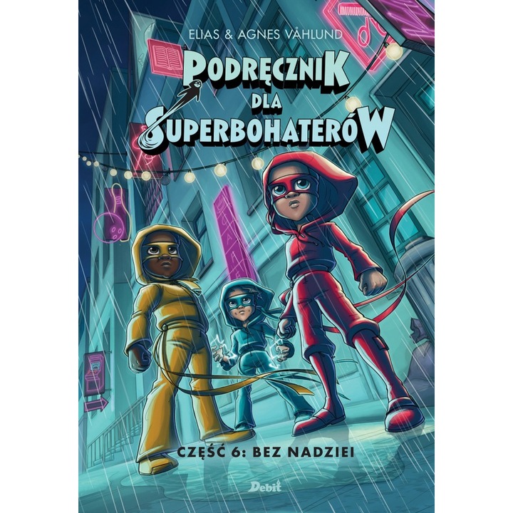 Bez nadziei. Podręcznik dla Superbohaterów. Tom 6 - Elias & Agnes Vahlund, Debit, 2023, multicolor