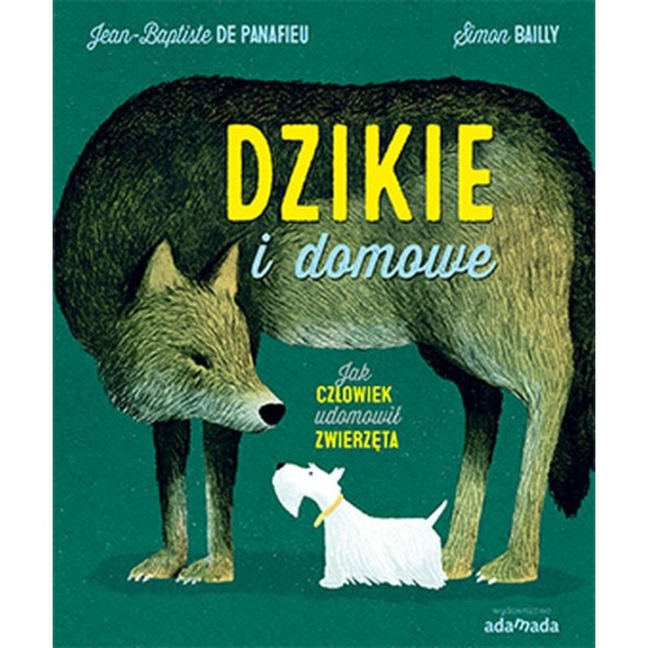 Dzikie i domowe. Jak człowiek udomowił zwierzęta, Adamada, 2022