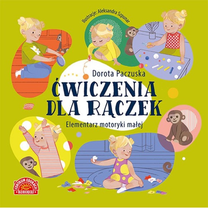 Ćwiczenia dla rączek. Elementarz motoryki małej, Centrum Edukacji Dziecięcej, Dorota Paczuska, 2022