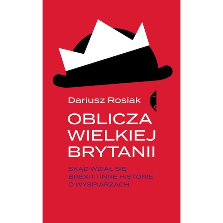 Лицата на Великобритания, откъдето дойде Брекзит и други истории за островитяните, Дариуш Росяк