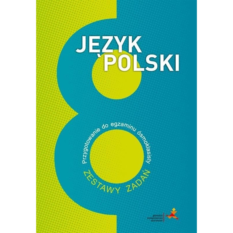 Język Polski Sztuka Wyrazu Gdańskie Wydawnictwo Oświatowe Język polski 8, Gdańskie Wydawnictwo Oświatowe - eMAG.ro