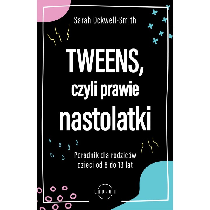 Book, Laurum, Tweens или почти тийнейджъри. Наръчник за родители на деца от 8 до 13 години