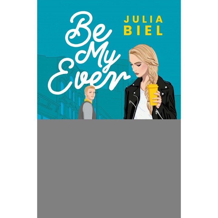 Be My Ever. Tom 1 - Julia Biel