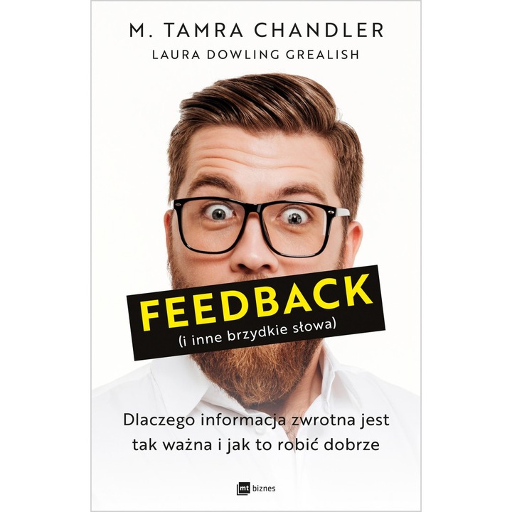 Feedback (si alte cuvinte murdare). De ce feedback-ul este atat de important si cum sa-l faci bine, MT Biznes