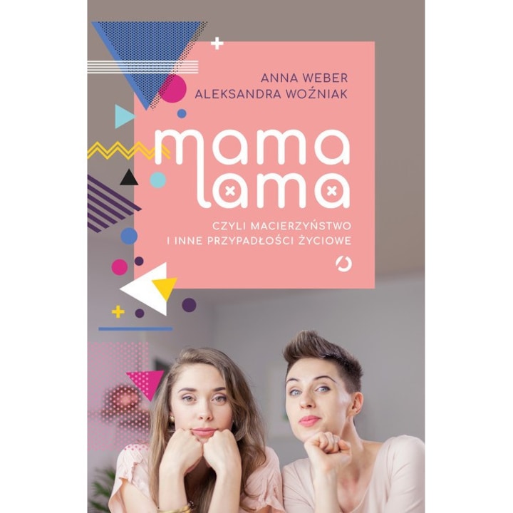 Carte Otwarte Mama lama, sau maternitatea si alte boli ale vietii
