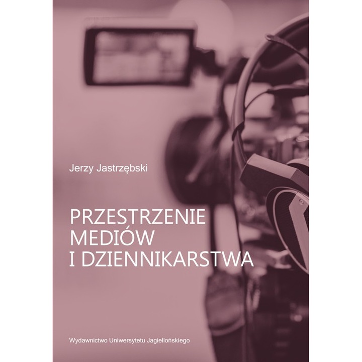 Книга, Издателство на Ягелонския университет, Медийни и журналистически пространства