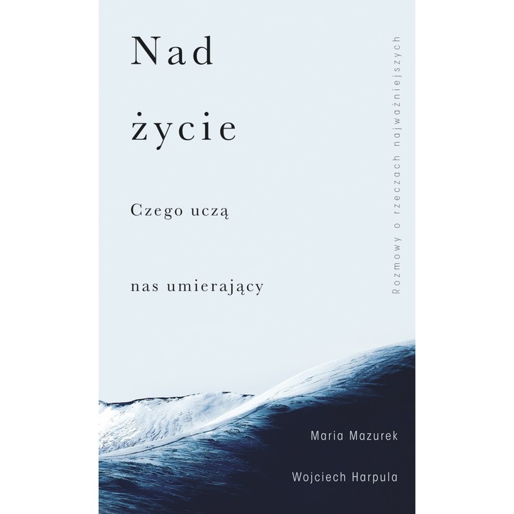 Nad życie. Czego uczą nas umierający