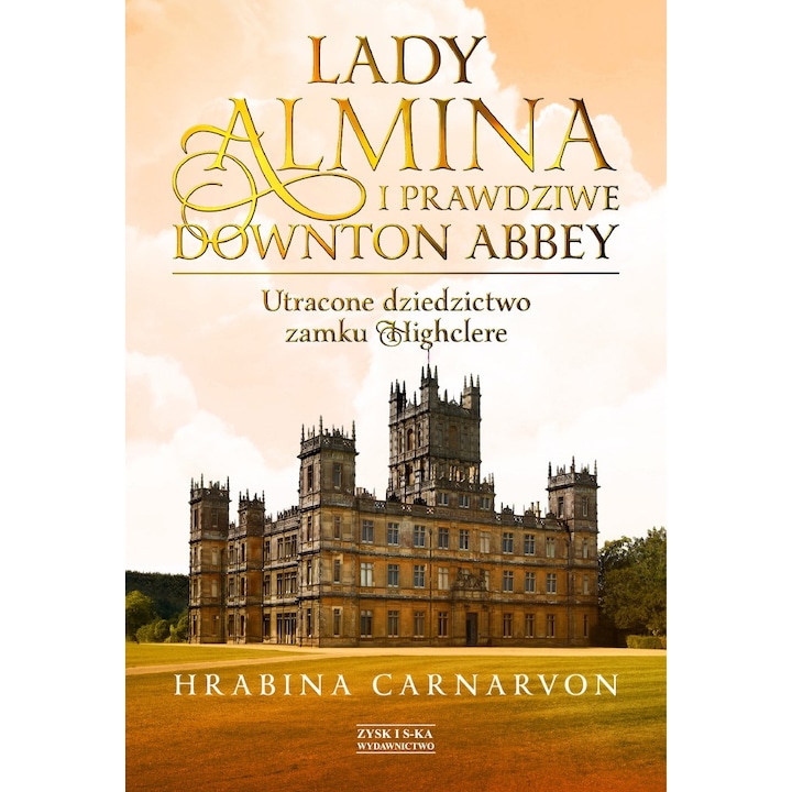 Lady Almina i prawdziwe zaginione dziedzictwo zamku Highclere w Downton Abbey