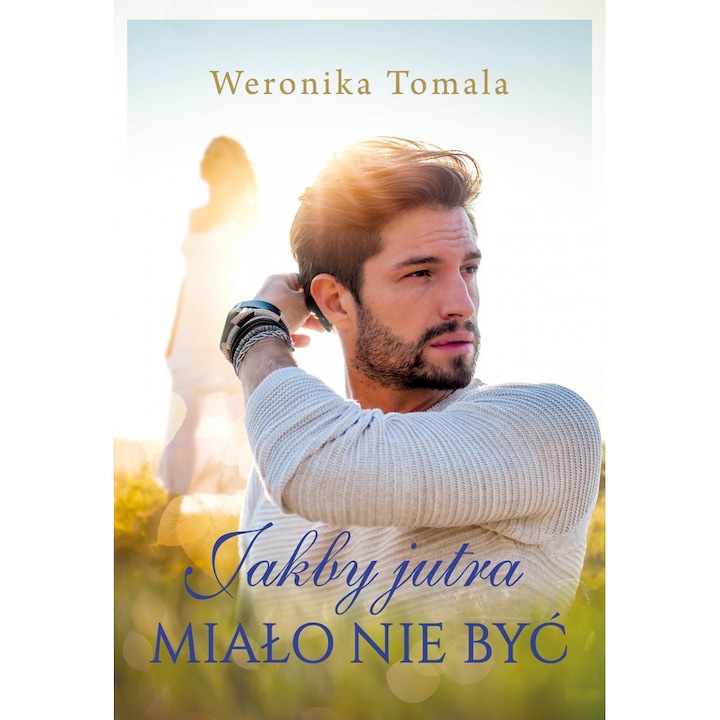 Сякаш нямаше утре - Вероника Томала