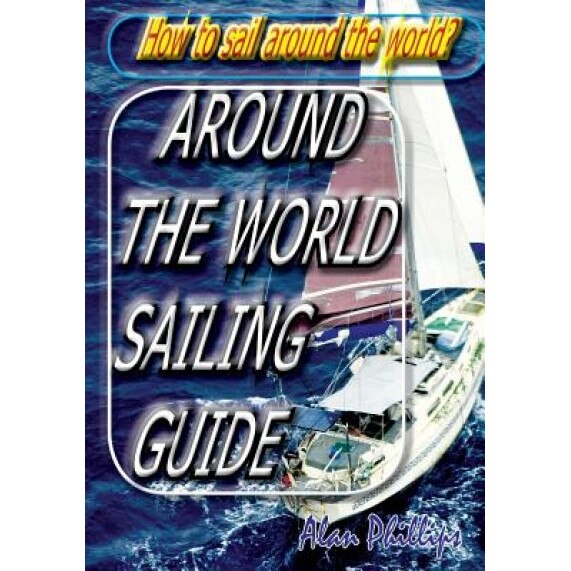 Around-The-World Sailing Guide, Alan Phillips (Author)
