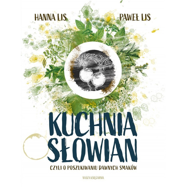 Книга "Kuchnia Słowian" Hanna Lis/Pawel Lis, Nasza Ksiegarnia, 320 страници