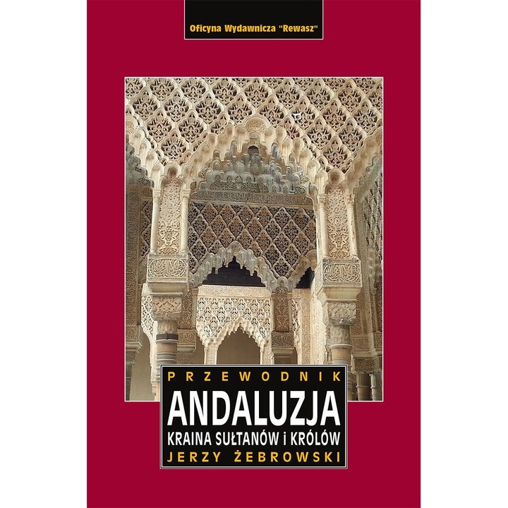 Andalúzia. A királyok és szultánok földje – Jerzy Zebrowski, 2023