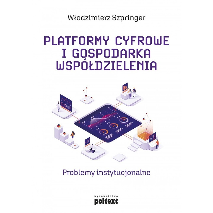 Цифрови платформи и икономика на споделянето, Институционални проблеми - Wlodzimierz Szspringer, Poltext