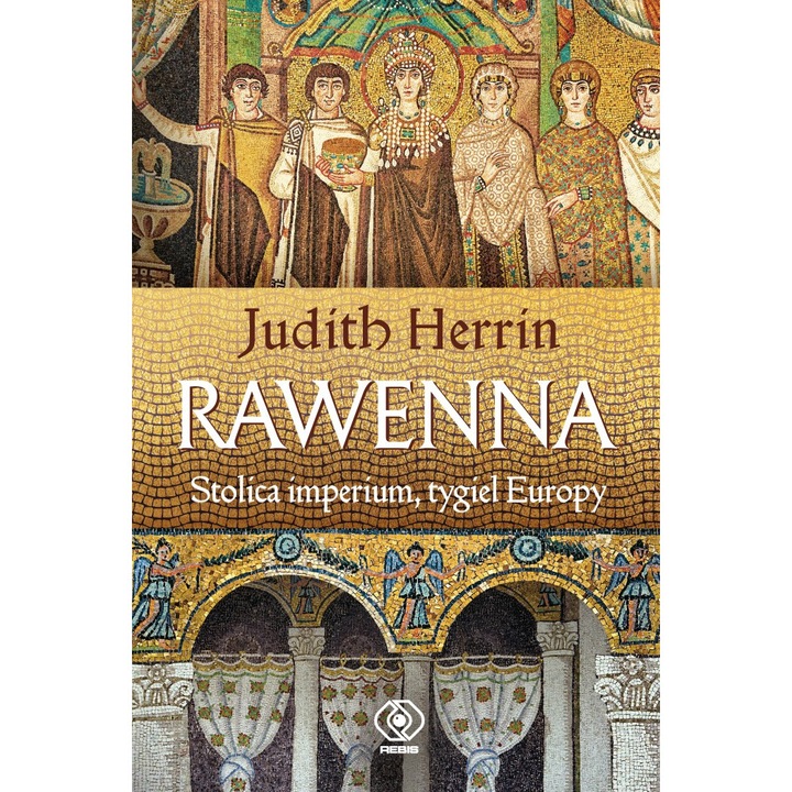 Равена. Столица на империята, Тигелът на Европа - Джудит Херин, полски език
