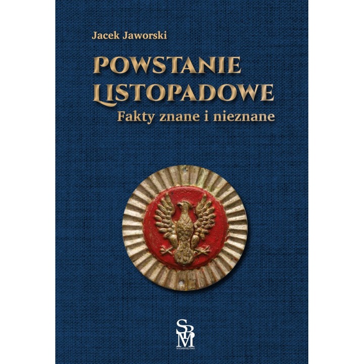 A novemberi felkelés. Ismert és ismeretlen tények - Jacek Jaworski, lengyel nyelv