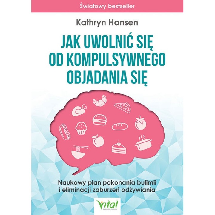 Jak uwolnić się od kompulsywnego objadania się - Hansen Kathryn, Vital, Multicolor