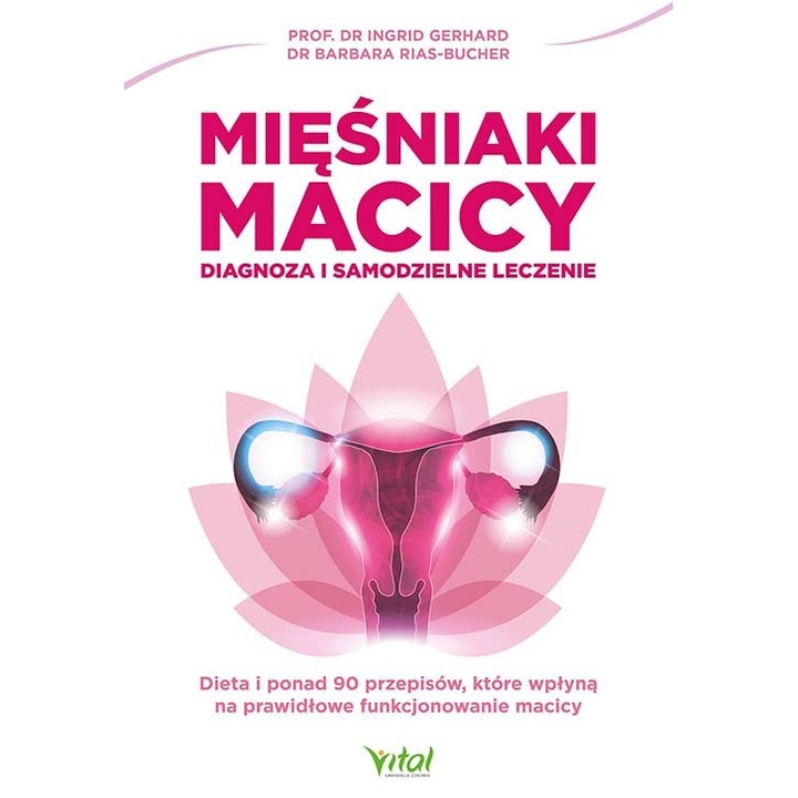 Mięśniaki macicy diagnoza i samodzielne leczenie - Ingrid Gerhard, Vital, Alb/Roz