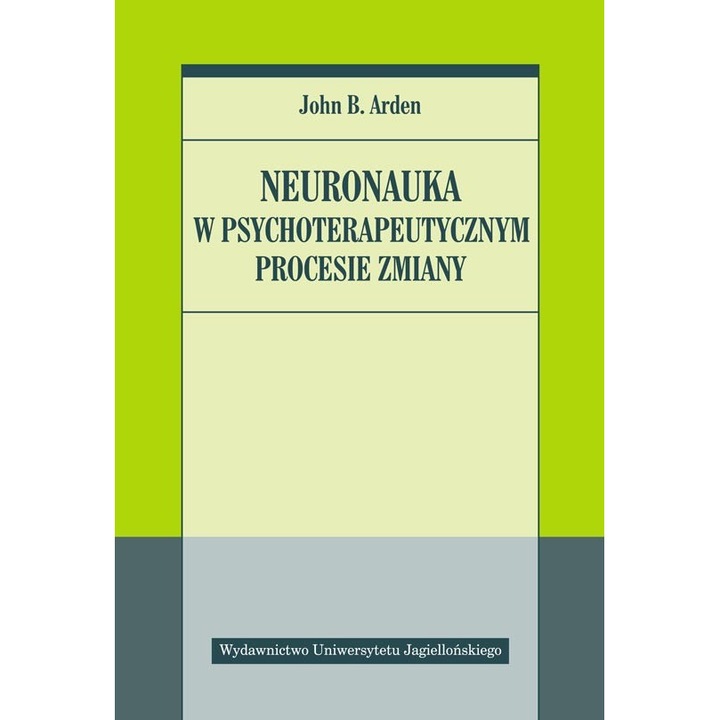 Неврологията в психотерапевтичния процес на промяна, Джон Б. Арден, Полски език