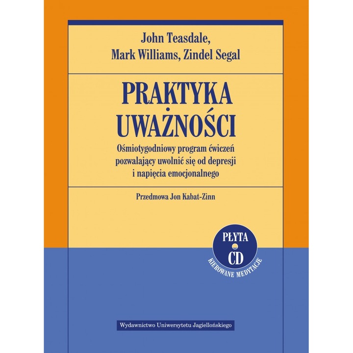 Praktyka uważności - John D. Teasdale, Mark Williams, Zindel V. Segal, Limba poloneza
