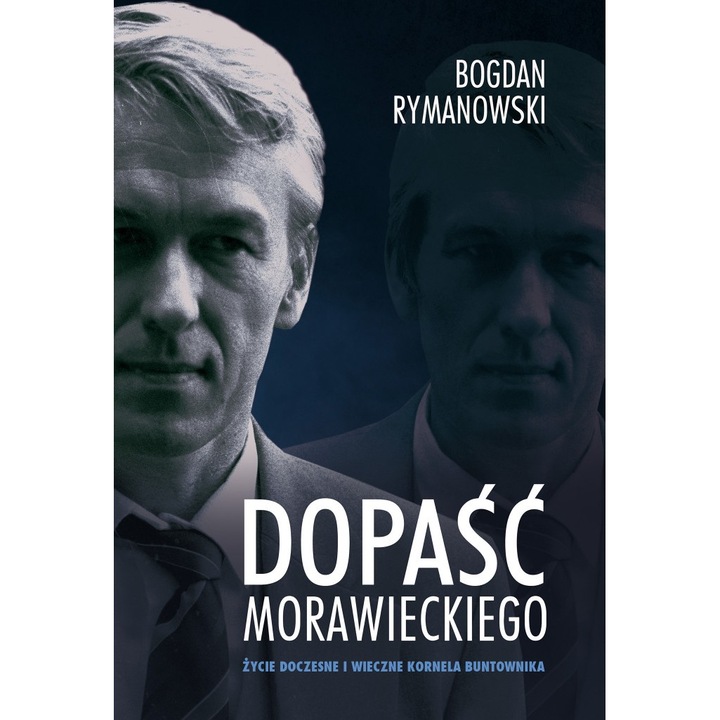 Вземете Моравецки. Временният и вечен живот на бунтовника Корнел - Богдан Римановски