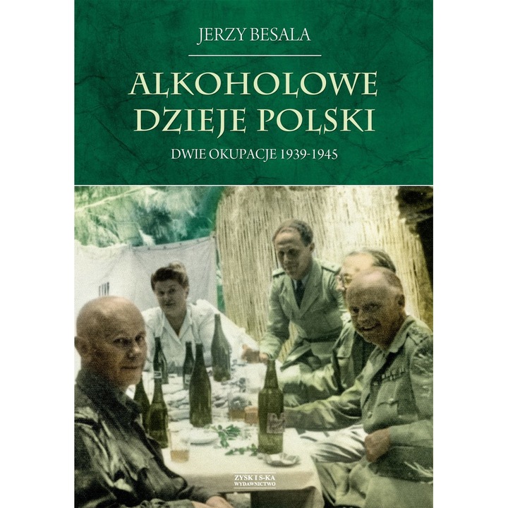 Алкохолна история на Полша Две окупации 1939-1945 Йежи Бесала