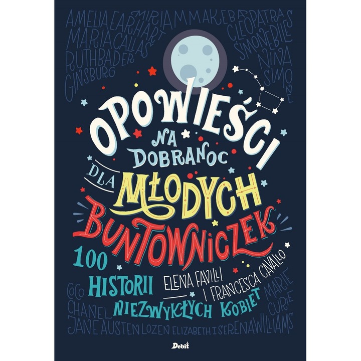 Opowieści na dobranoc dla młodych buntowniczek Elena Favilli, Francesca Cavallo