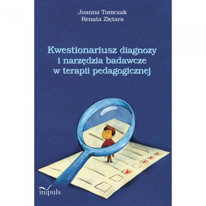 Carte "Kwestionariusz diagnozy i narzędzia badawcze w terapii pedagogicznej", Impuls, Scris de Tomczak Joanna/Ziętara Renata