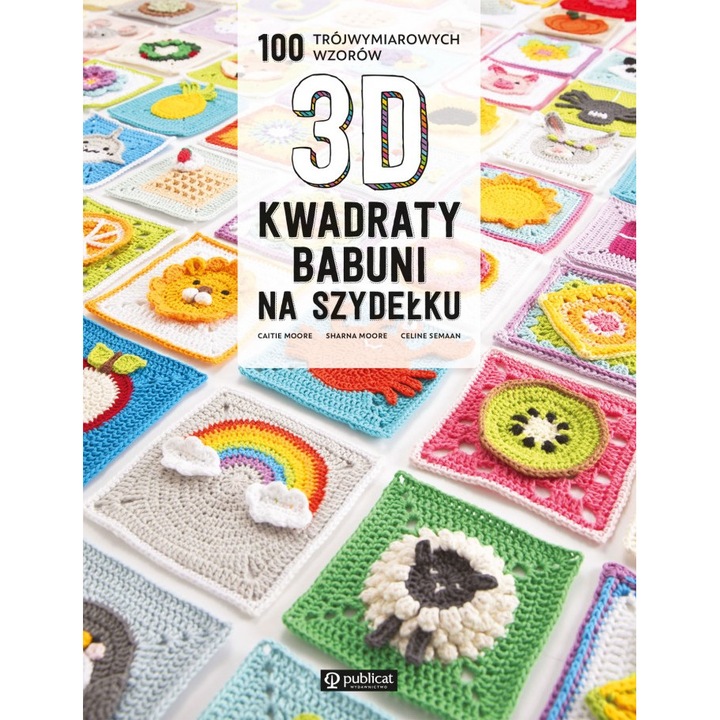 Nagyi horgolt négyzetei. 100 3D háromdimenziós minta, közzétéve, Caitie Moore, Sharna Moore, Celine Samaan, 2021