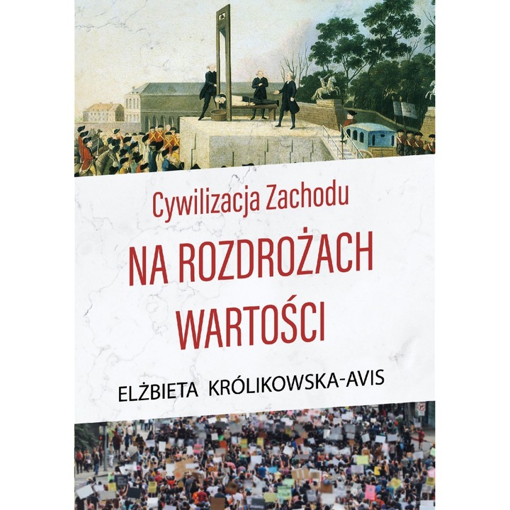 Cywilizacja Zachodu na rozdrożach wartości, Zysk i S-ka, 2021, Limba poloneza, 624 pagini