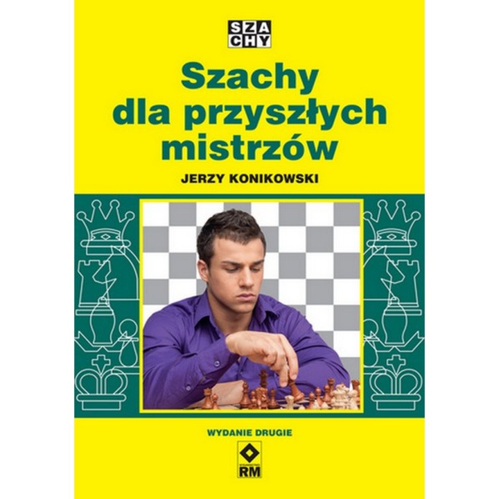 Szachy dla przyszłych mistrzów wyd. 2022, Wydawnictwo RM, полски език, 160 стр