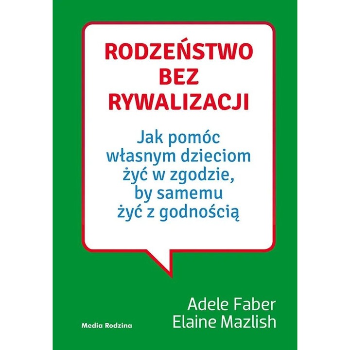 Rodzenstwo bez rywalizacji - Adele Faber, Elaine Mazlish