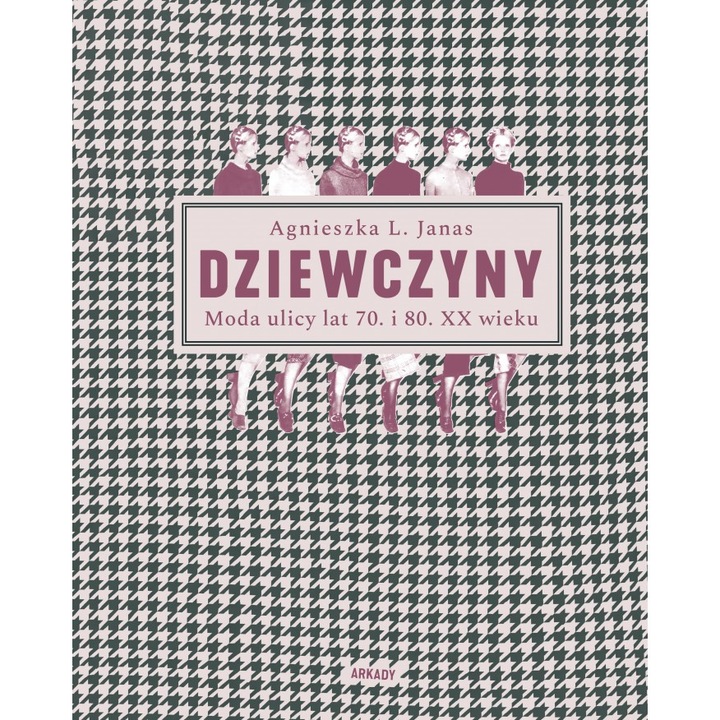 Dziwczyny. Moda ulicy lat 70 i 80 XX wieku