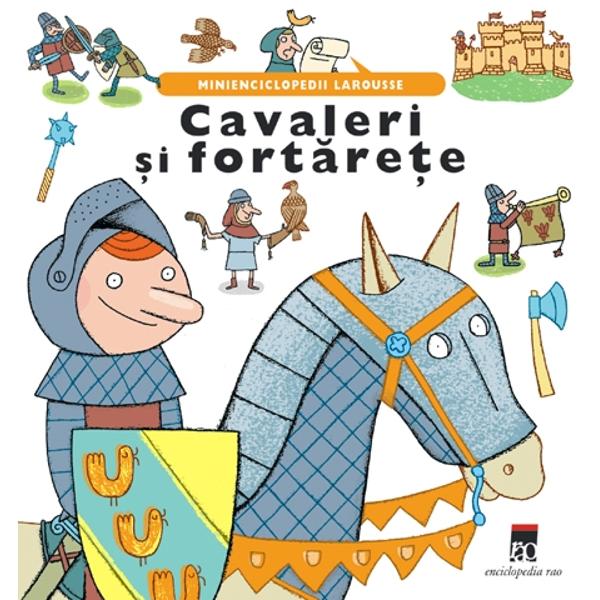 Cavaleri si fortarete - Minienciclopedii Larousse