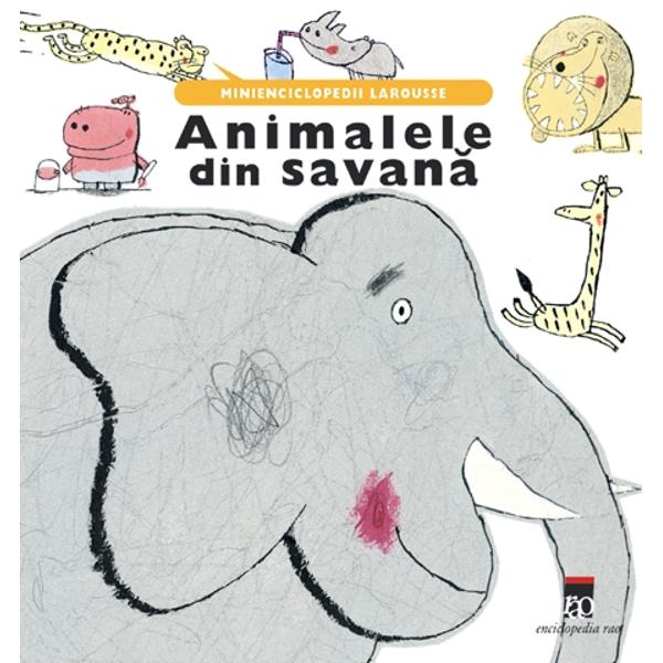 Animalele din savana - Minienciclopedii Larousse