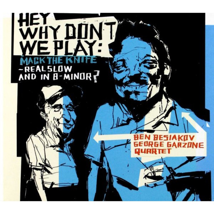 Ben Besiakov, George Garzone Quartet: Hey, Why Don't We Play... [CD]
