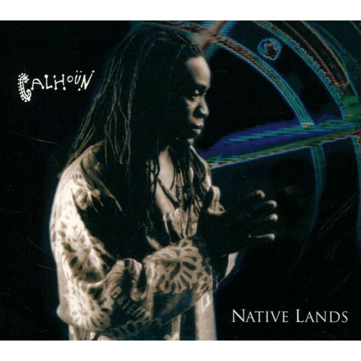 Calhoun, Will (P. Sanders, W. Roney, A. Roney, S. Jordan, M. Miller, K. Eubanks, O. Evans, B. Williams, M. Def, N. Vasconcelos, C.T. Seck, J. Benitez, G. Marret): Native Lands (digipack) [CD]+[DVD]