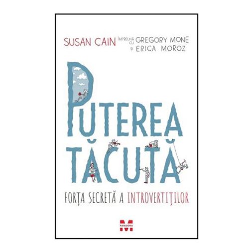 Puterea Tacuta - Susan Cain, Gregory Mone Erica Moroz