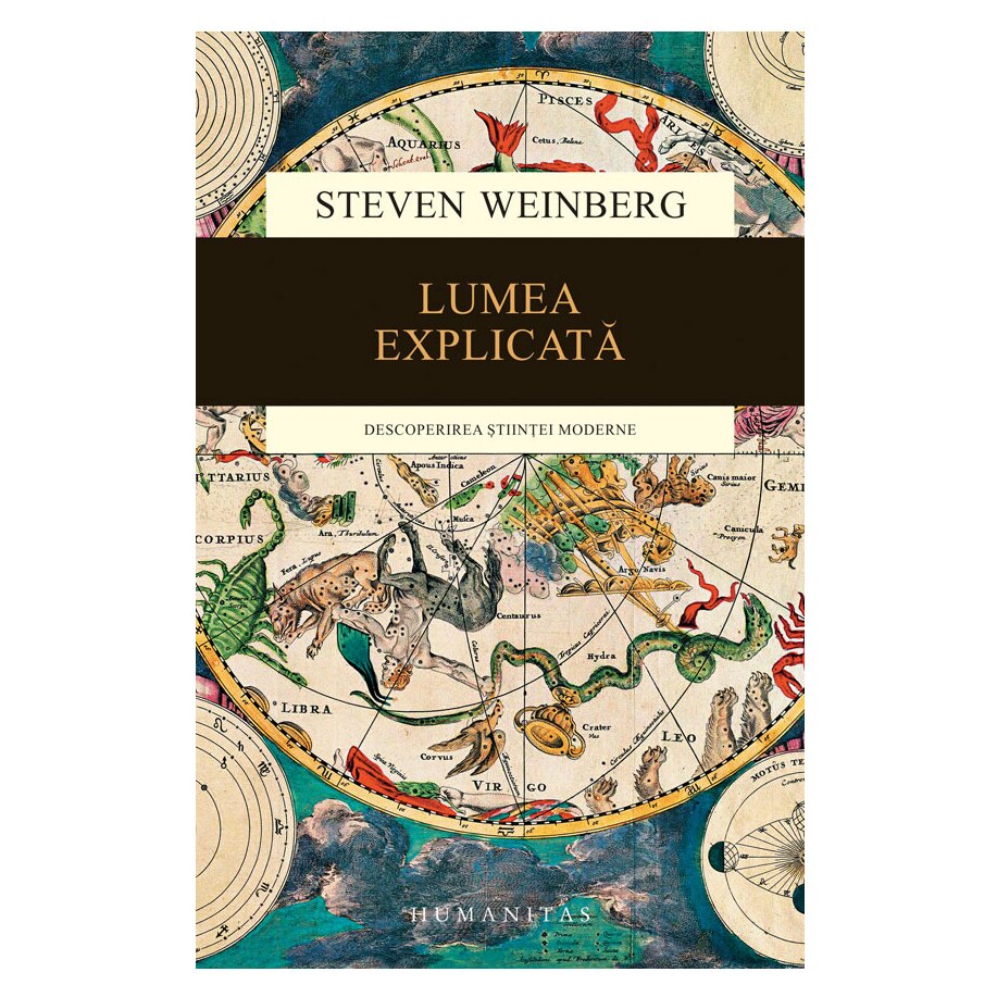 Lumea Explicata.Evolutia Stiintei din Antichitate Pana La Newton - Steven Weinberg