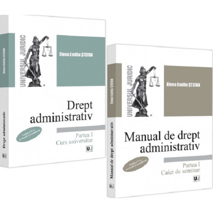 Pachet: Curs De Drept Administrativ. Manual De Drept Administrativ: Curs + Caiet De Seminar. Partea I - Elena Emilia Stefan