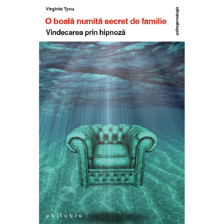 O Boala Numita Secret De Familie. Vindecarea Prin Hipnoza - Virginie Tyou