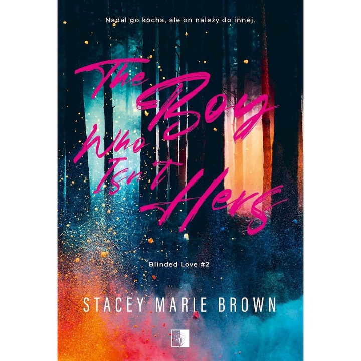 The Boy Who Isn’t Hers. Blinded Love. Tom 2, NieZwykle Zagraniczne, Stacey Marie Brown, 2023